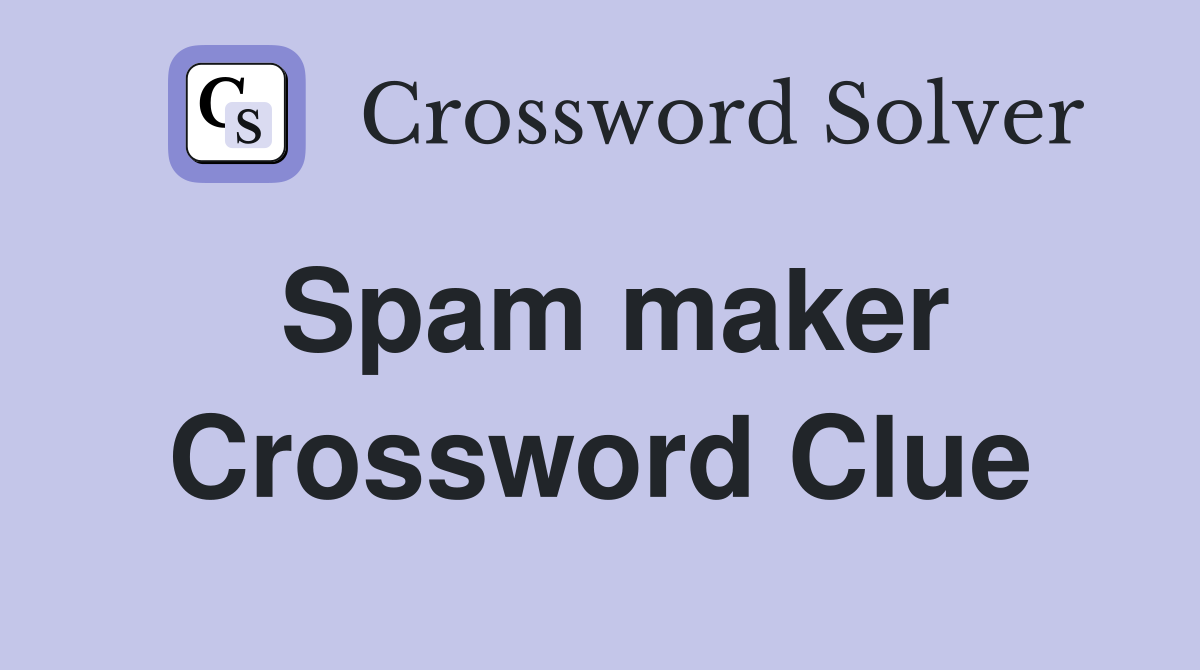 Spam maker Crossword Clue Answers Crossword Solver